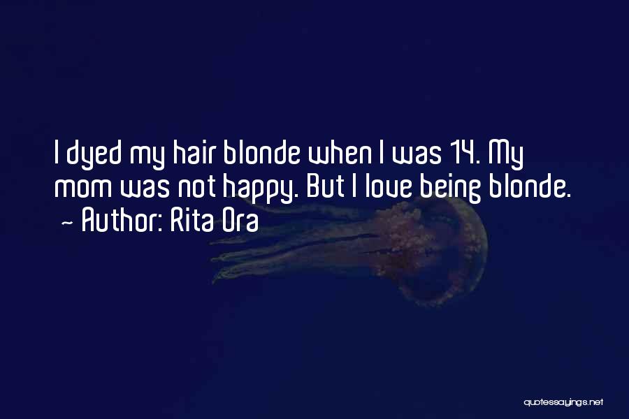 Blonde Hair Love Quotes By Rita Ora