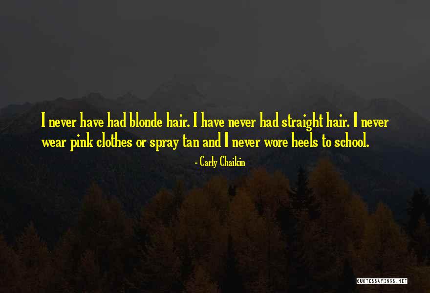 Blonde Hair Quotes By Carly Chaikin Blonde Hair Quotes By Carly Chaikin