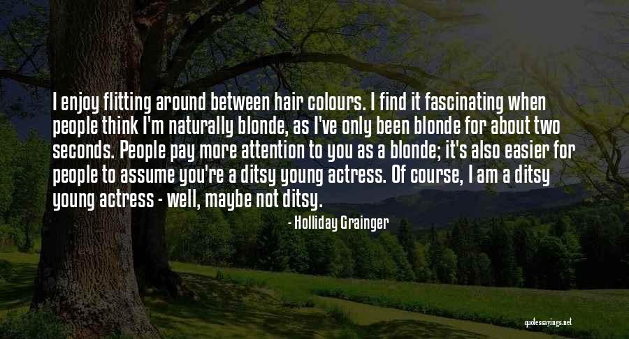 Blonde Hair Quotes By Holliday Grainger