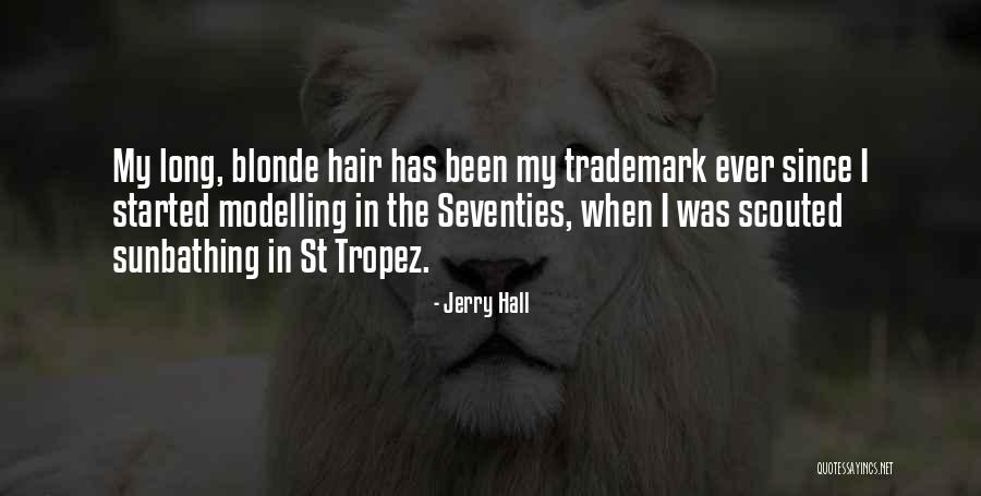 Blonde Hair Quotes By Jerry Hall