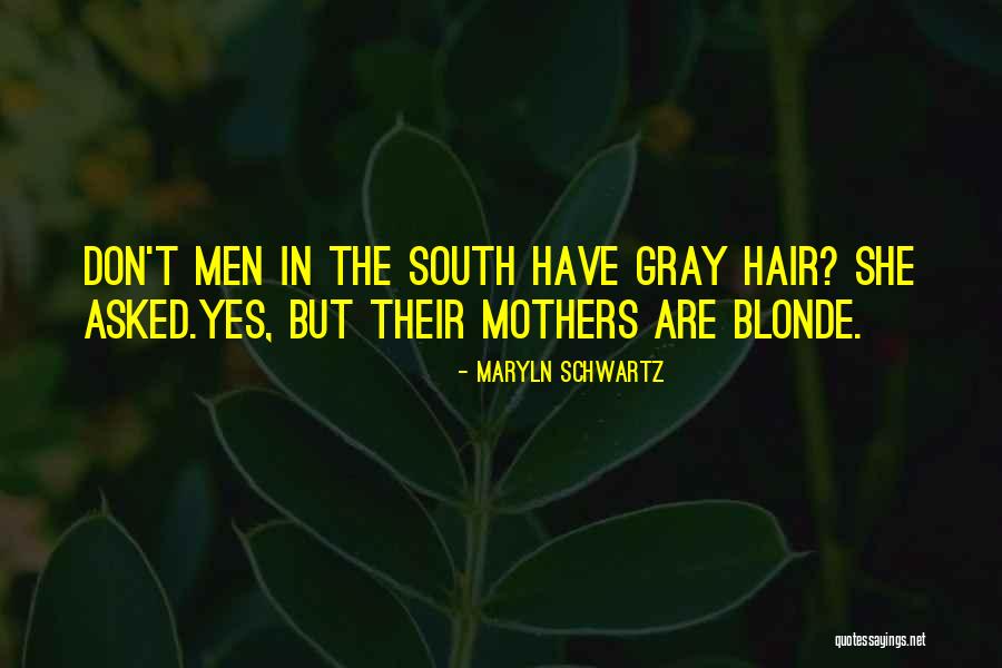 Blonde Hair Quotes By Maryln Schwartz Blonde Hair Quotes By Maryln Schwartz