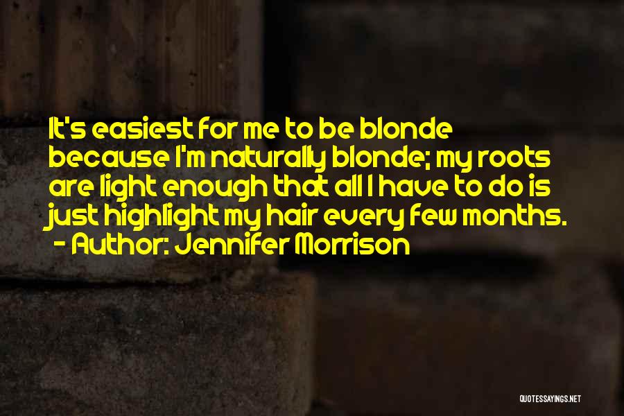 Blonde Highlight Quotes By Jennifer Morrison