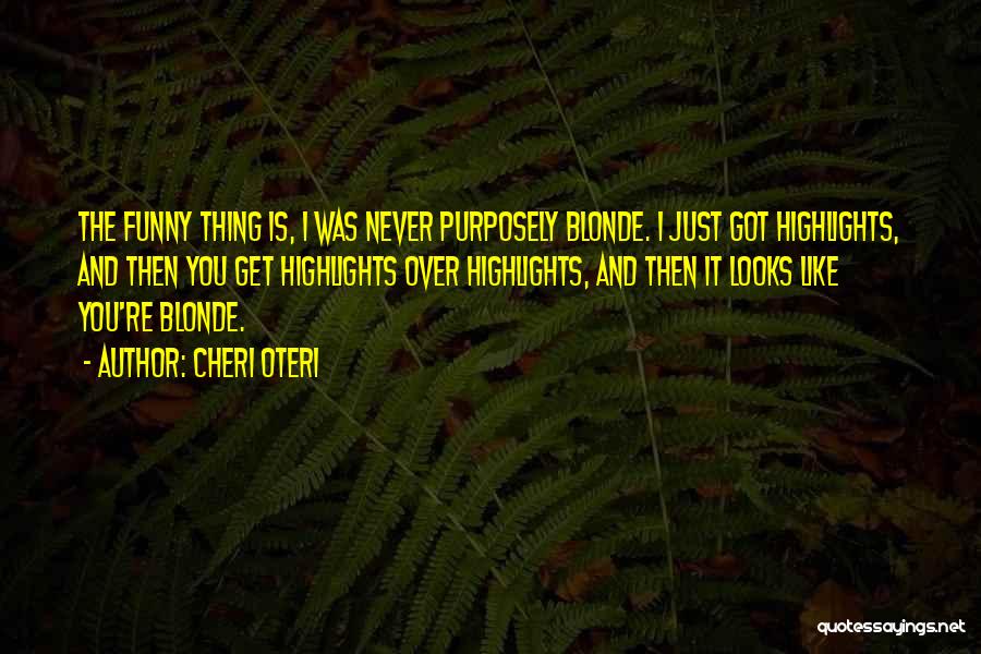 Blonde Highlights Quotes By Cheri Oteri