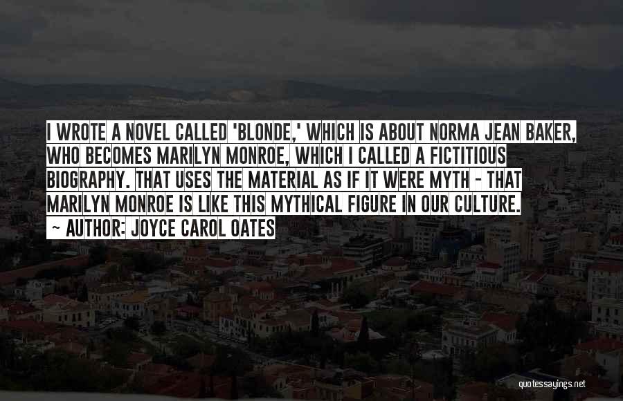 Blonde Joyce Carol Oates Quotes By Joyce Carol Oates