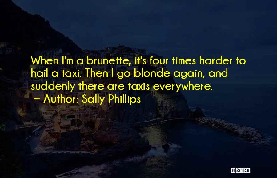 Blonde Or Brunette Quotes By Sally Phillips