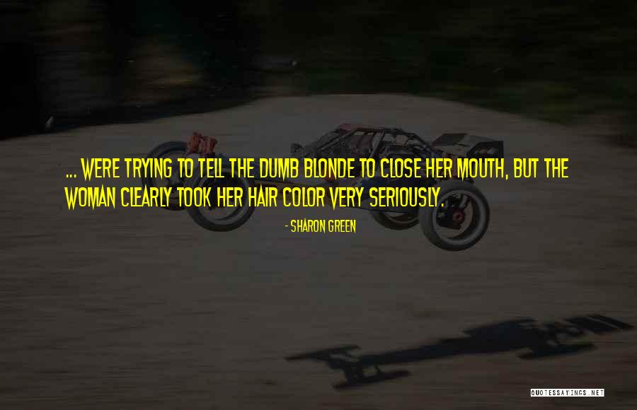 Blonde Quotes By Sharon Green Blonde Quotes By Sharon Green