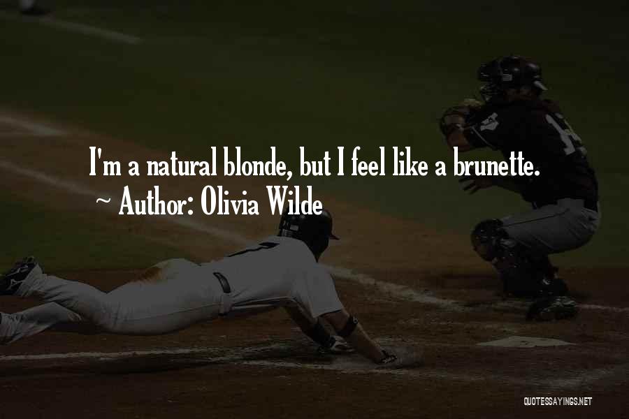 Blonde Versus Brunette Quotes By Olivia Wilde