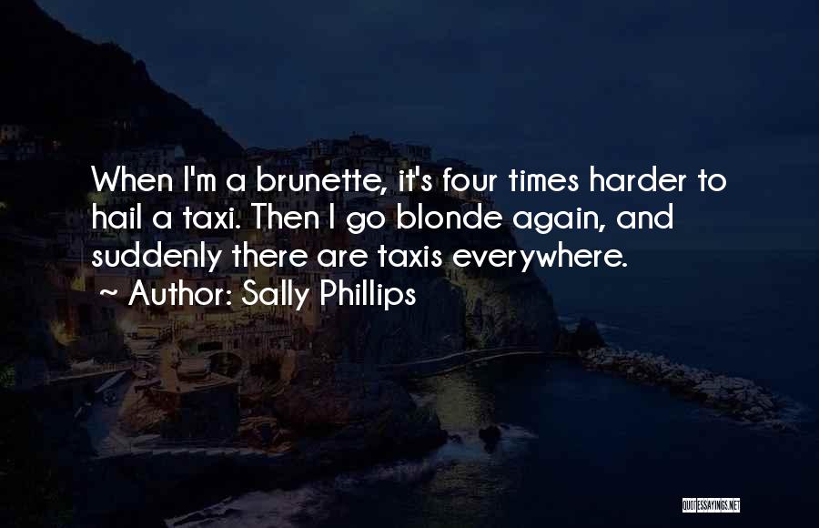 Blonde Versus Brunette Quotes By Sally Phillips