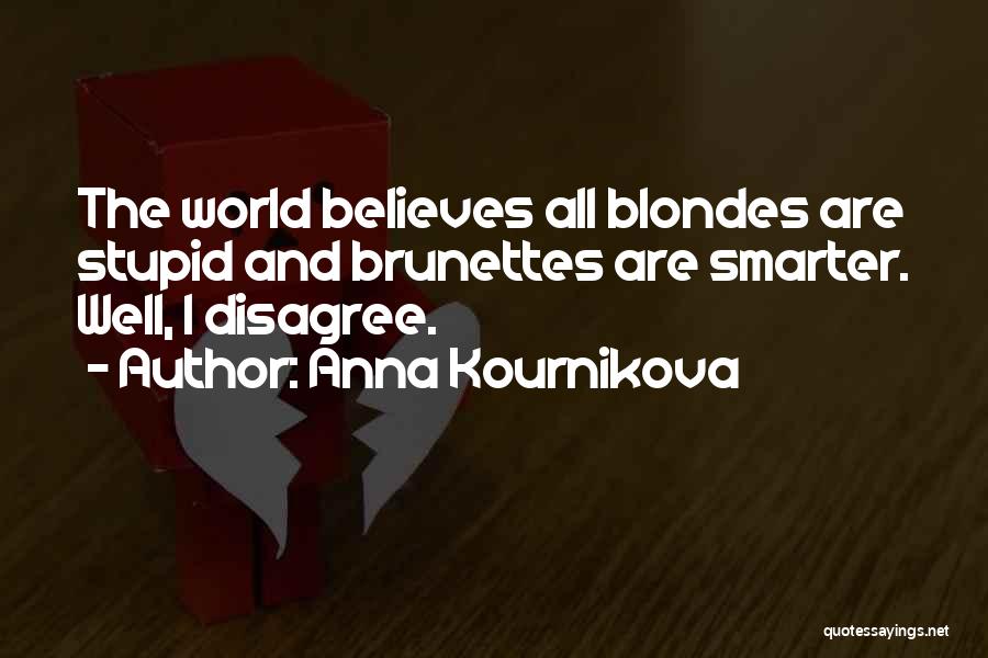 Blondes And Brunettes Quotes By Anna Kournikova