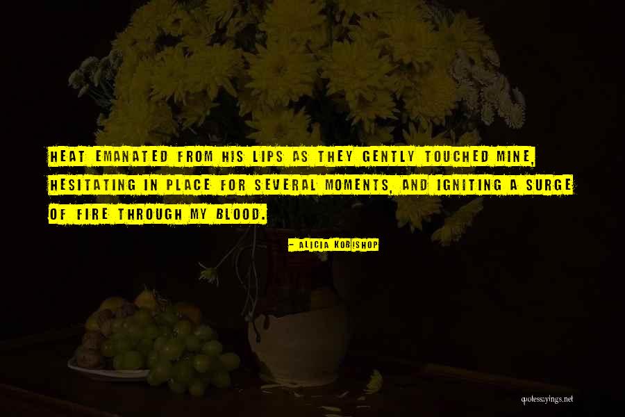 Blood And Fire Quotes By Alicia Kobishop Blood And Fire Quotes By Alicia Kobishop