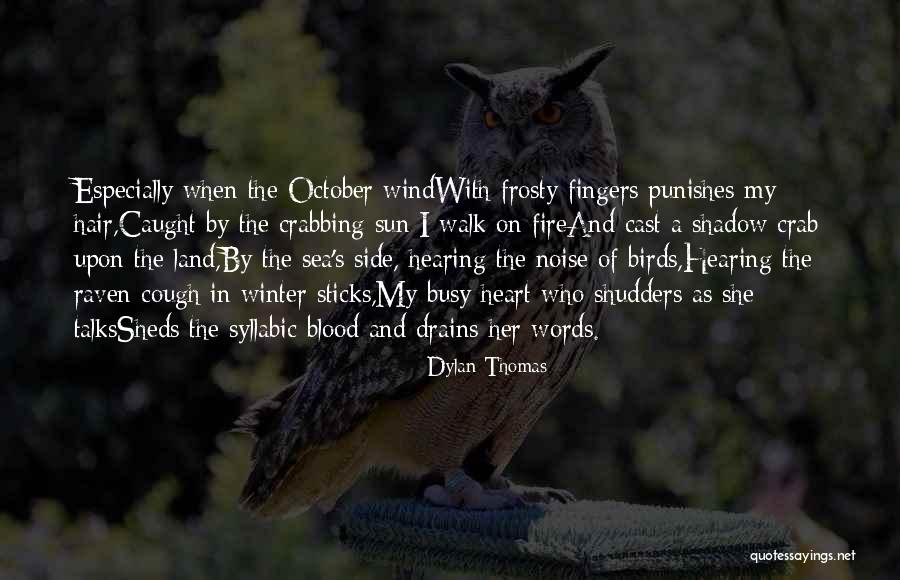 Blood And Fire Quotes By Dylan Thomas Blood And Fire Quotes By Dylan Thomas