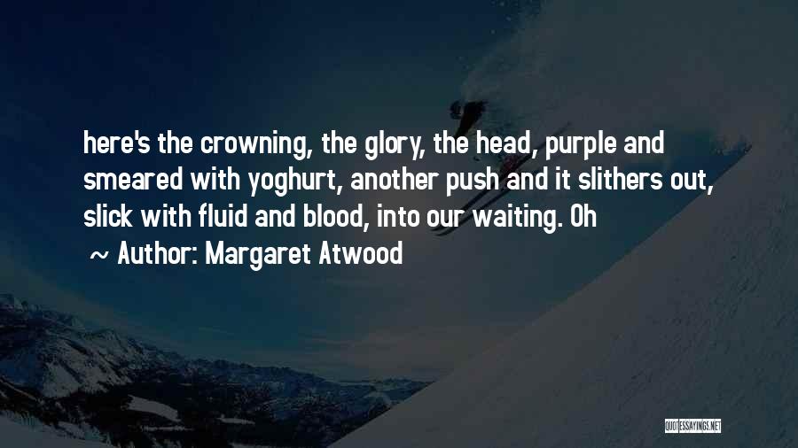 Blood And Glory Quotes By Margaret Atwood