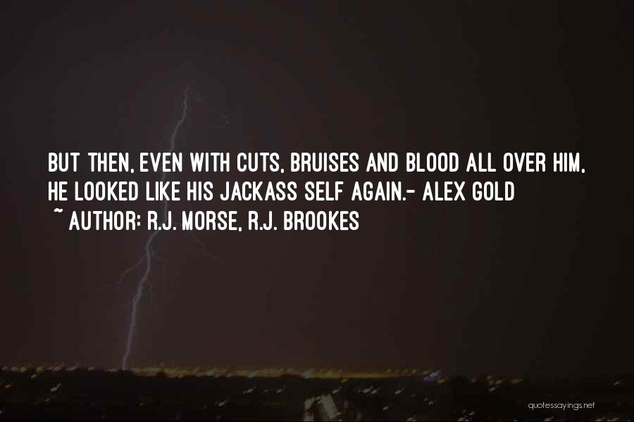 Blood And Gold Quotes By R.J. Morse, R.J. Brookes