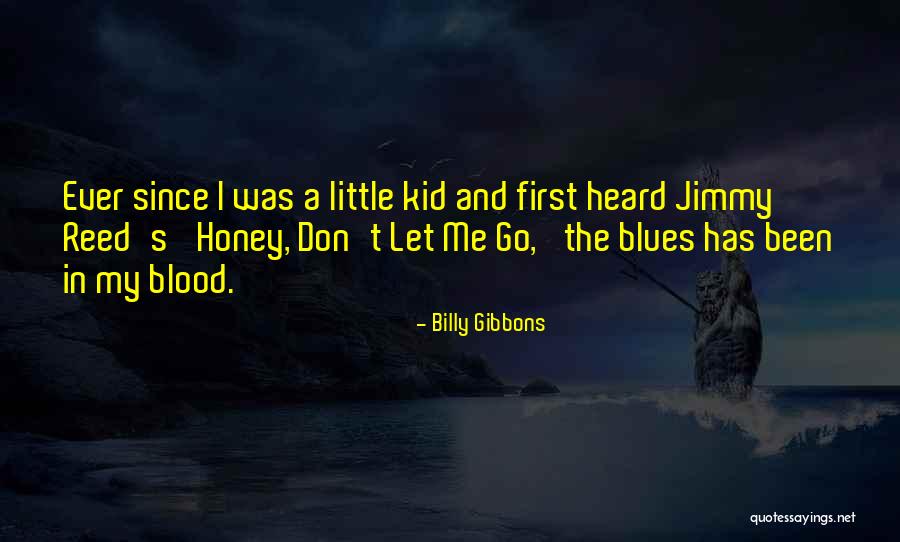Blood And Honey Quotes By Billy Gibbons Blood And Honey Quotes By Billy Gibbons