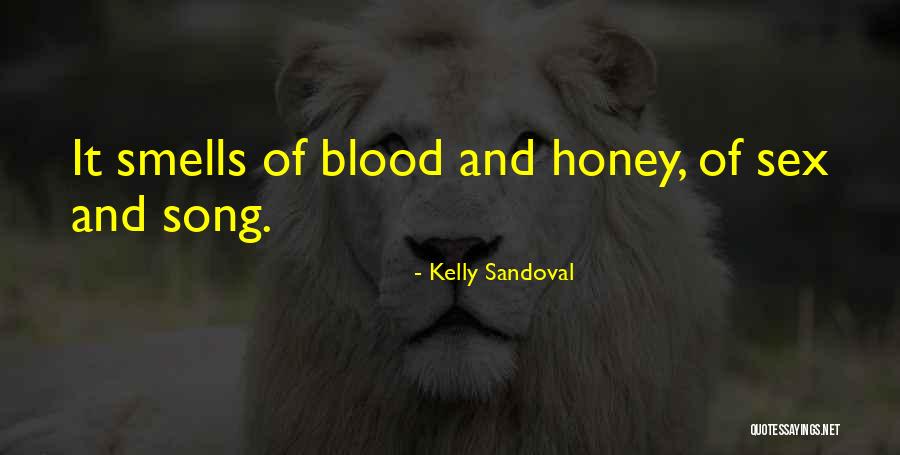 Blood And Honey Quotes By Kelly Sandoval Blood And Honey Quotes By Kelly Sandoval
