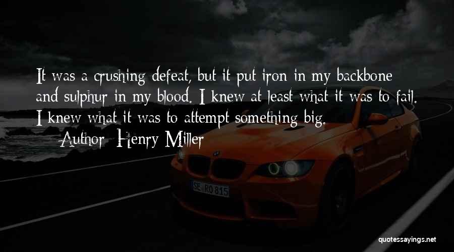 Blood And Iron Quotes By Henry Miller