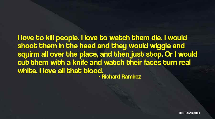 Blood And Love Quotes By Richard Ramirez Blood And Love Quotes By Richard Ramirez
