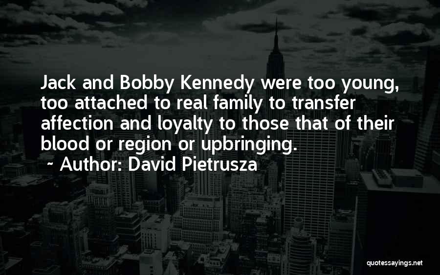 Blood And Loyalty Quotes By David Pietrusza