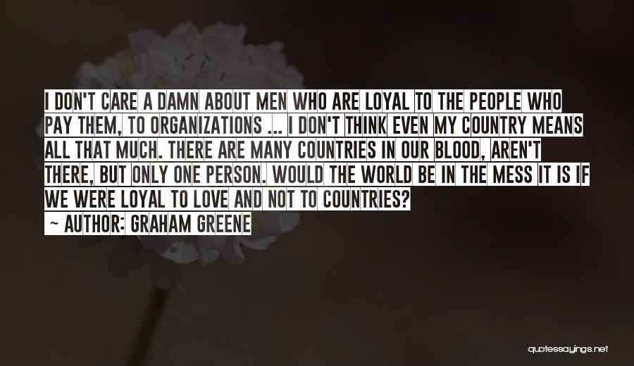 Blood And Loyalty Quotes By Graham Greene