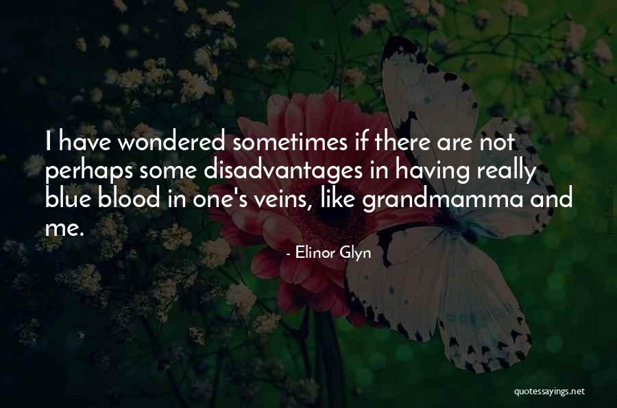 Blood And Veins Quotes By Elinor Glyn Blood And Veins Quotes By Elinor Glyn