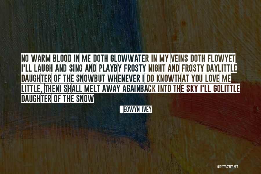 Blood And Veins Quotes By Eowyn Ivey Blood And Veins Quotes By Eowyn Ivey