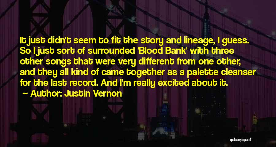 Blood Bank Quotes By Justin Vernon
