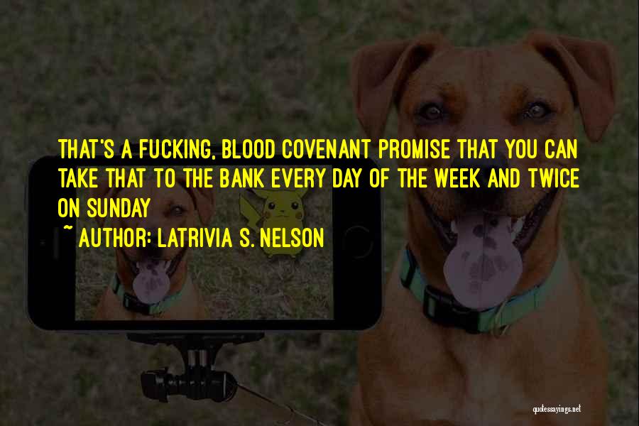 Blood Bank Quotes By Latrivia S. Nelson