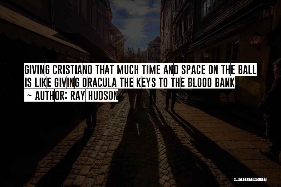 Blood Bank Quotes By Ray Hudson