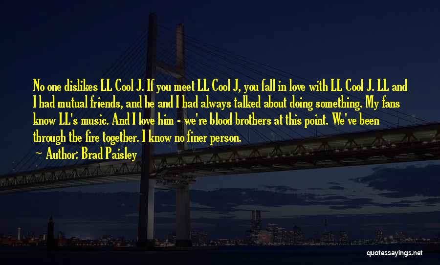 Blood Brothers Love Quotes By Brad Paisley