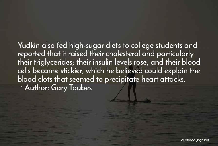Blood Clots Quotes By Gary Taubes