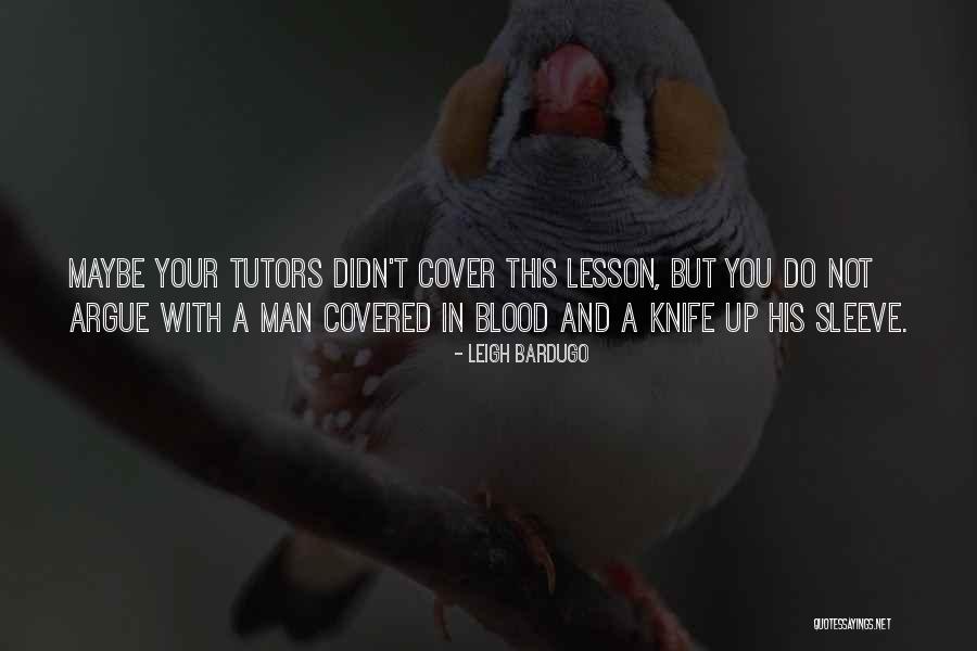 Blood Covered Knife Quotes By Leigh Bardugo Blood Covered Knife Quotes By Leigh Bardugo