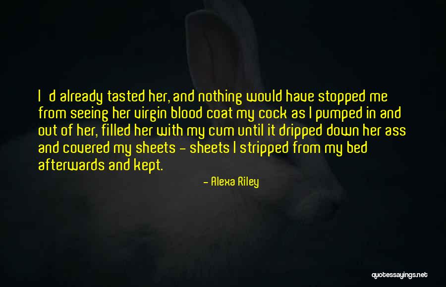 Blood Covered Quotes By Alexa Riley Blood Covered Quotes By Alexa Riley