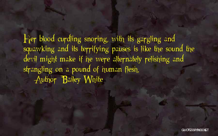 Blood Curdling Quotes By Bailey White