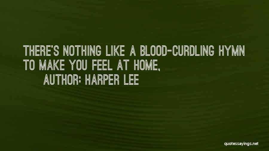 Blood Curdling Quotes By Harper Lee