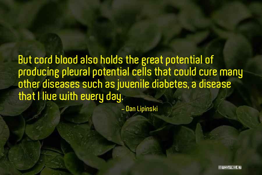 Blood Diseases Quotes By Dan Lipinski Blood Diseases Quotes By Dan Lipinski