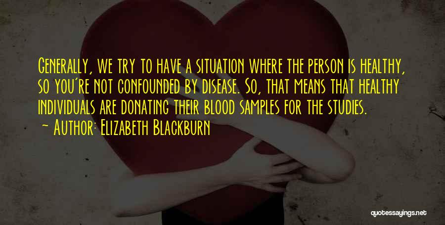 Blood Donating Quotes By Elizabeth Blackburn