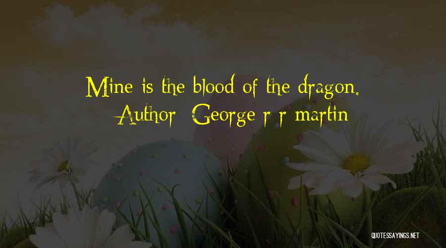 Blood Dragon Quotes By George R R Martin