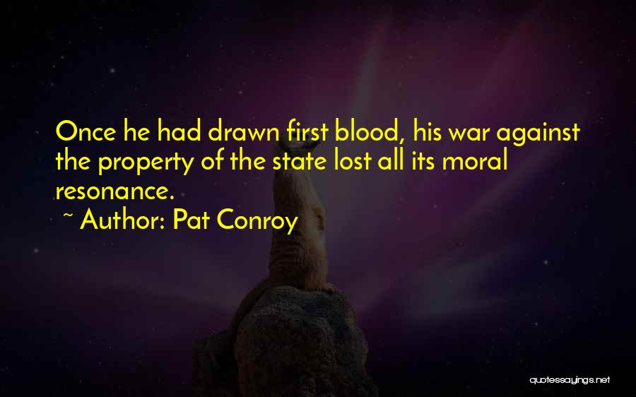 Blood Drawn Quotes By Pat Conroy