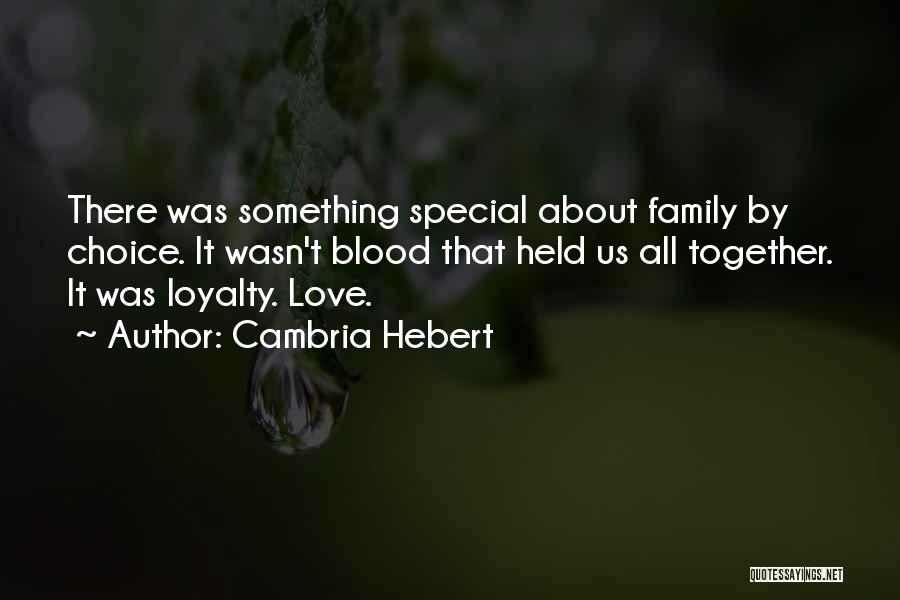 Blood Family Loyalty Quotes By Cambria Hebert