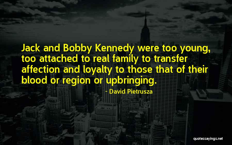 Blood Family Loyalty Quotes By David Pietrusza