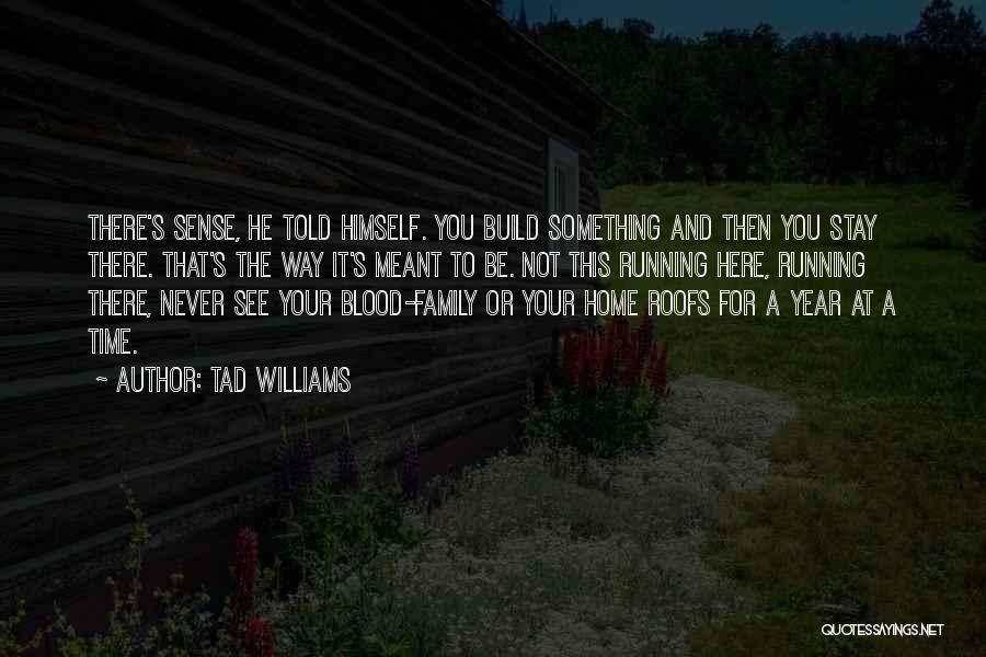 Blood Family Quotes By Tad Williams