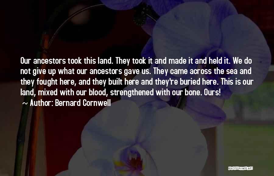 Blood Giving Quotes By Bernard Cornwell