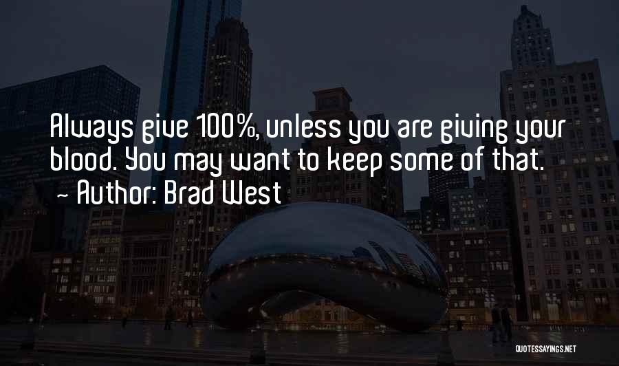 Blood Giving Quotes By Brad West
