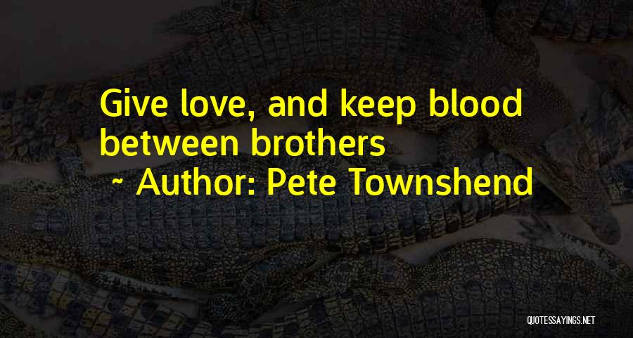Blood Giving Quotes By Pete Townshend