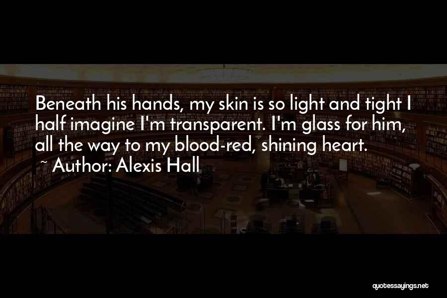 Blood In Blood Out Best Quotes By Alexis Hall