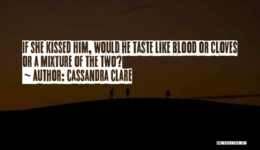 Blood In Blood Out Best Quotes By Cassandra Clare