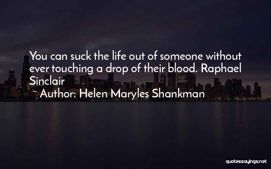 Blood In Blood Out Best Quotes By Helen Maryles Shankman