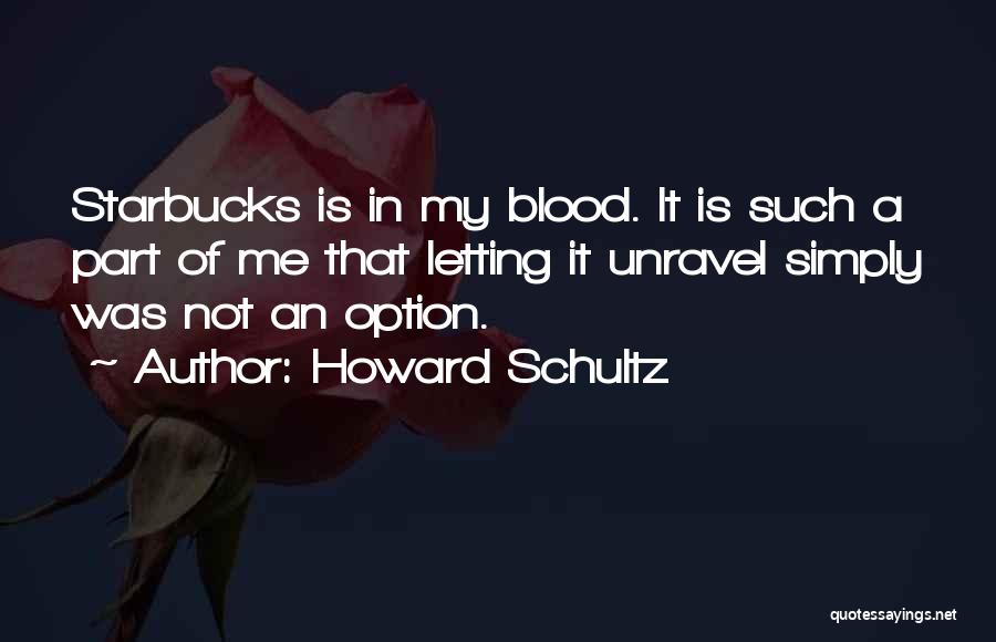 Blood In Blood Out Best Quotes By Howard Schultz