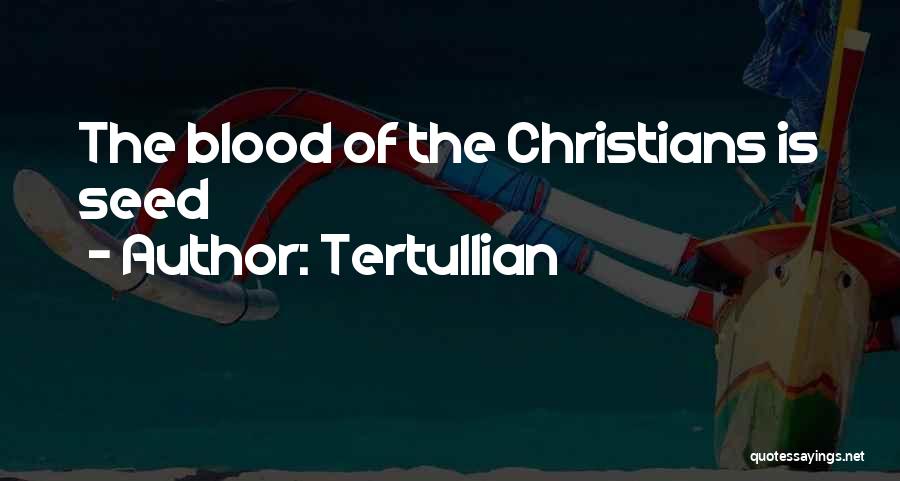 Blood In Blood Out Best Quotes By Tertullian