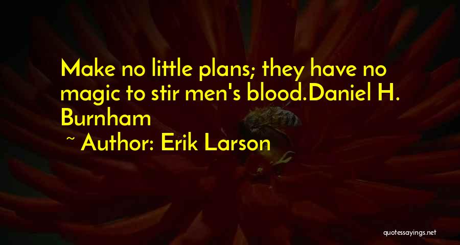 Blood In Blood Out Magic Quotes By Erik Larson